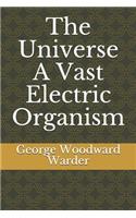 The Universe A Vast Electric Organism