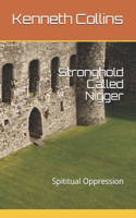 Stronghold Called Nigger