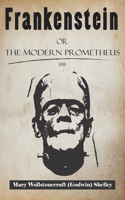 Frankenstein Or, The Modern Prometheus 1818: Gothic horror story and science fiction.