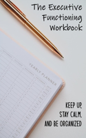 The Executive Functioning Workbook: Keep Up, Stay Calm, And Be Organized: Self Help Guided Journal