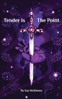 Tender Is The Point