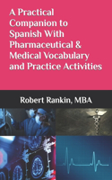 Practical Companion to Spanish With Pharmaceutical & Medical Vocabulary and Practice Activities