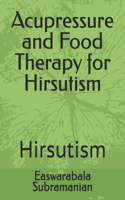 Acupressure and Food Therapy for Hirsutism