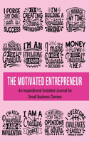 Motivated Entrepreneur: An Inspirational Undated Journal for Small Business Owners