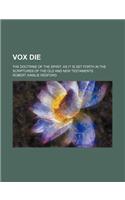 Vox Die; The Doctrine of the Spirit, as It Is Set Forth in the Scriptures of the Old and New Testaments