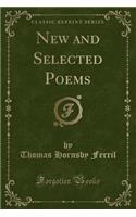 New and Selected Poems (Classic Reprint)