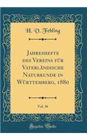 Jahreshefte Des Vereins Fur Vaterlandische Naturkunde in Wurttemberg, 1880, Vol. 36 (Classic Reprint)