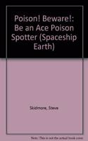 Spaceship Earth: Poison! Beware!