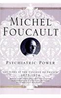 Psychiatric Power: Lectures at the Collège de France, 1973--1974