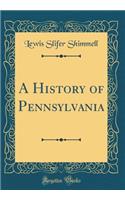 A History of Pennsylvania (Classic Reprint)