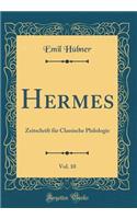 Hermes, Vol. 10: Zeitschrift für Classische Philologie (Classic Reprint)