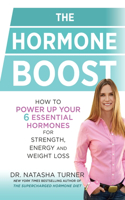 The Hormone Boost: How to Power Up Your Six Essential Hormones for Strength, Energy and Weight Loss