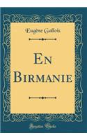 En Birmanie (Classic Reprint)