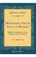Messieurs, Ami de Tout le Monde!: Molière, Amphitrion, Acte Premier, Scêne Premiere (Classic Reprint)