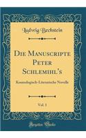 Die Manuscripte Peter Schlemihl's, Vol. 1: Kosmologisch-Literarische Novelle (Classic Reprint)