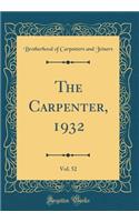 The Carpenter, 1932, Vol. 52 (Classic Reprint)