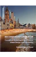 Recombinant Urbanism: Conceptual Modeling in Architecture, Urban Design and City Theory