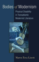 Bodies of Modernism: Physical Disability in Transatlantic Modernist Literature(Corporealities: Discourses of Disability)