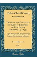 The Quest and Occupation of Tahiti by Emissaries of Spain During the Years 1772-1776, Vol. 2: Told in Despatches and Other Contemporary Documents; Translated Into English and Compiled, With Notes and an Introduction (Classic Reprint)