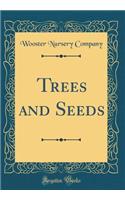 Trees and Seeds (Classic Reprint)