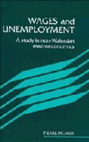 Wages and Unemployment: A Study in Non-Walrasian Macroeconomics: A Study in Non-Walrasian Macroeconomics