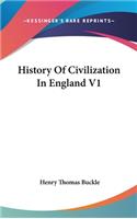 History Of Civilization In England V1