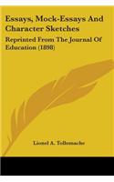 Essays, Mock-Essays And Character Sketches: Reprinted From The Journal Of Education (1898)(English)