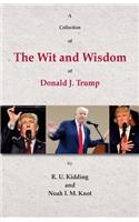 A Collection of The Wit and Wisdom of Donald J. Trump