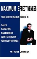 Maximum Effectiveness: Your Guide to Maximum Success in Sales, Management, Customer Service, Marketing and Personal Effectiveness(English)
