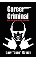 Career Criminal: My Life in the Russian Mob Until the Day I Died