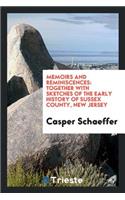 Memoirs and Reminiscences: Together with Sketches of the Early History of Sussex County, New Jersey