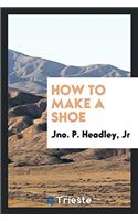 How to Make a Shoe