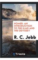 Homer: An Introduction to the Iliad and the Odyssey: An Introduction to the Iliad and the Odyssey