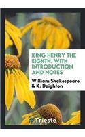 King Henry the Eighth. with Introduction and Notes