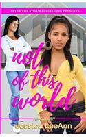NOT of This World (After The Storm Publishing Presents)