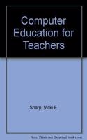 Computer Education for Teachers