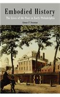 Embodied History: The Lives of the Poor in Early Philadelphia