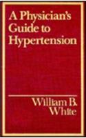 A Physician's Guide to Hypertension