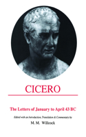 Cicero: Letters of January to April 43 BC