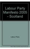 Labour Party Manifesto 2005 - Scotland