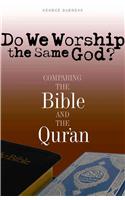 Do We Worship the Same God?: Comparing the Bible and the Qur'an