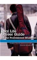 Real Life Career Guide for the Professional Musician