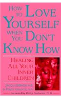 How to Love Yourself When You Don't Know How