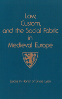 Law, Custom, and the Social Fabric in Medieval Europe: Essays in Honor of Bryce Lyon