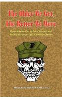 Older We Get, the Better We Were - More Marine Corps Sea Stories and Politically Incorrect Common Sense