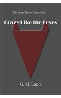 The Long-Timer Chronicles: Crazy Like the Foxes
