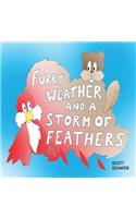 Furry Weather and a Storm of Feathers