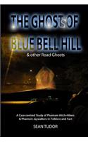 The Ghosts of Blue Bell Hill & other Road Ghosts