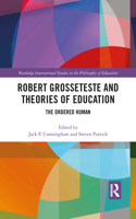 Robert Grosseteste and Theories of Education