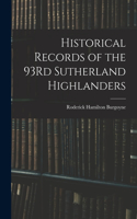 Historical Records of the 93Rd Sutherland Highlanders